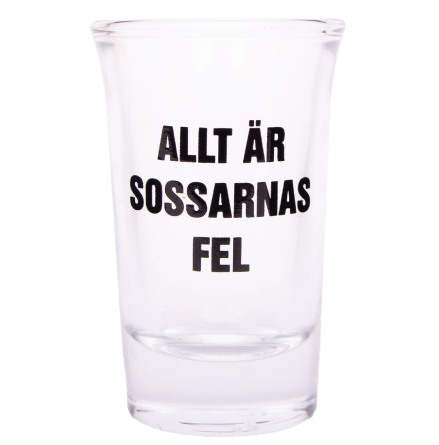 Snapsglas, Allt r sossarnas fel