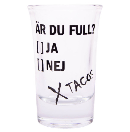 Snapsglas, r du full? Ja-Nej-Tacos